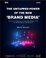 The Untapped Power of the New Brand Media